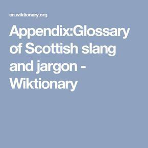 Appendix : Glossary of Scottish slang and jargon .